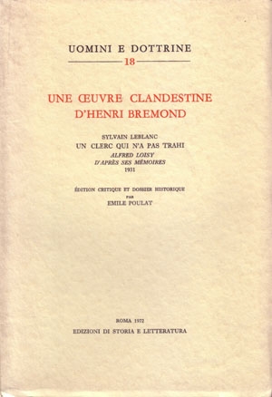 Une oeuvre clandestine d’Henri Bremond: «Sylvain Leblanc, Un clerc qui n’a pas trahi. Alfred Loisy d’après ses mémories (1931)»