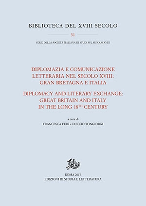 Diplomazia e comunicazione letteraria nel secolo XVIII: Gran Bretagna e Italia / Diplomacy and Literary Exchange: Great Britain and Italy in the long 18th Century