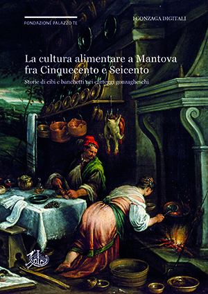 La cultura alimentare a Mantova fra Cinquecento e Seicento (PDF)