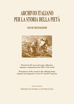 Percezioni del sacro nel corpo sofferente: stigmate e stigmatizzati fra XIX e XX secolo / Perceptions of the Sacred in the Suffering Body: Stigmata and Stigmatics in the 19th and 20th centuries