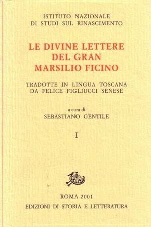 Le divine lettere del gran Marsilio Ficino tradotte in lingua toscana per M. Felice Figliucci Senese. I