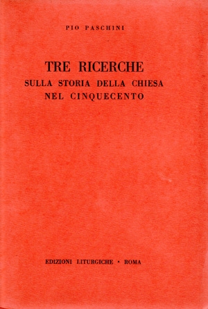 Tre ricerche sulla storia della Chiesa nel Cinquecento