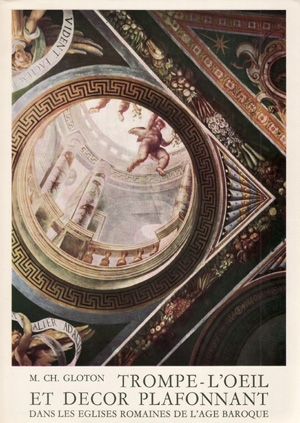 Trompe-l&#039;oeil et décor plafonnant dans les églises romaines de l&#039;âge baroque
