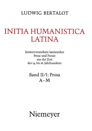 Initia Humanistica latina. Initienverzeichnis lateinischer Prosa und Poesie aus der Zeit des 14. bis 16. Jahrunderts. II/1