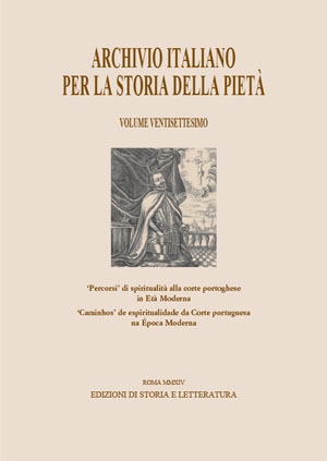 ‘Percorsi’ di spiritualità alla corte portoghese
in Età Moderna / ‘Caminhos’ de espiritualidade da Corte portuguesa na Época Moderna